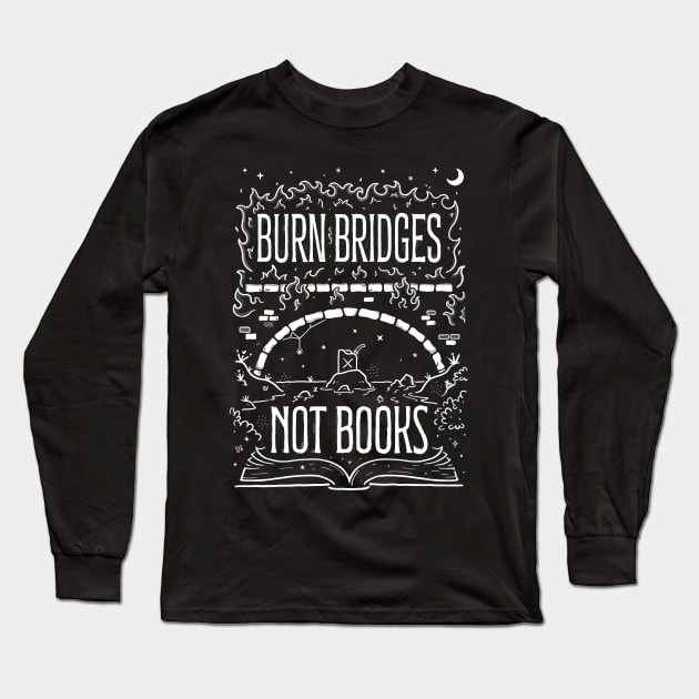 Burn Bridges Not Books - Black Long Sleeve T-Shirt by B McCormick ART